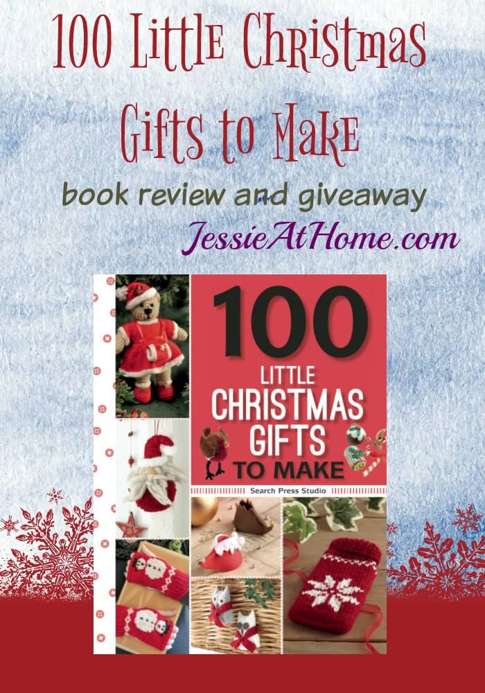 100 Little Christmas Gifts to Make  book review and giveaway!  Jessie