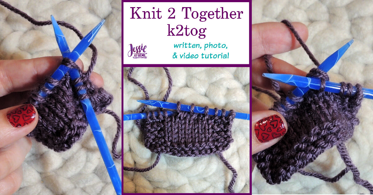 How to K2Tog - Knit Two Together Tutorial - Jessie At Home