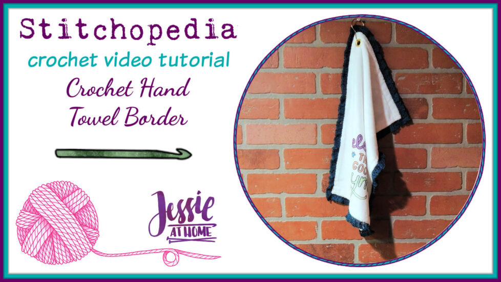 Crochet Hand Towel Border Stitchopedia Knit Video Tutorial - Cover